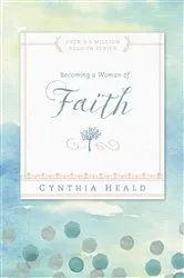 Book cover of Becoming a Woman of Faith by Cynthia Heald
