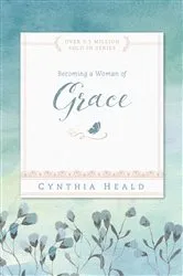 Book cover of Becoming a Woman of Grace by Cynthia Heald