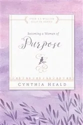 Book cover of Becoming a Woman of Purpose by Cynthia Heald