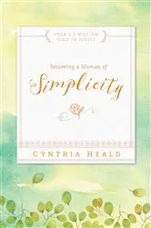 Book cover of Becoming a Woman of Simplicity by Cynthia Heald