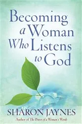 Book cover of Becoming a Woman Who Listens to God by Sharon Jaynes