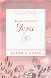 Book cover of Becoming a Woman Who Loves by Cynthia Heald
