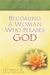 Book cover of Becoming a Woman Who Pleases God by Patricia Ennis