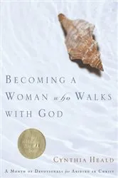 Book cover of Becoming a Woman Who Walks with God by Cynthia Heald