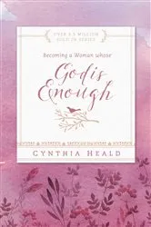 Book cover of Becoming a Woman Whose God Is Enough by Cynthia Heald