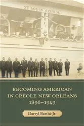 Book cover of Becoming American in Creole New Orleans, 1896–1949 by Unknown