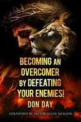 Book cover of Becoming an Overcomer by Defeating Your Enemies by Don Day