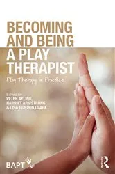 Book cover of Becoming and Being a Play Therapist by Peter Ayling
