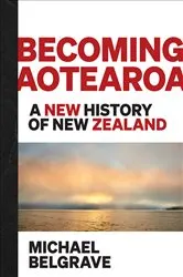 Book cover of Becoming Aotearoa by Michael Belgrave