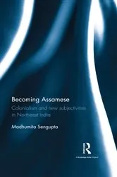 Book cover of Becoming Assamese by Madhumita Sengupta