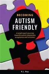 Book cover of Becoming Autism Friendly by R. L. Roy