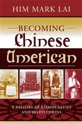 Book cover of Becoming Chinese American by Him Mark Lai