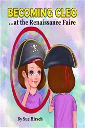 Book cover of Becoming Cleo at the Renaissance Faire by Sue Hirsch