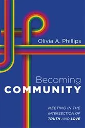 Book cover of Becoming Community by Olivia A. Phillips