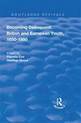 Book cover of Becoming Delinquent: British and European Youth, 1650–1950 by Pamela Cox