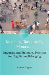 Book cover of Becoming Diasporically Moroccan by Lauren Wagner