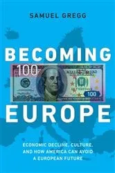 Book cover of Becoming Europe by Samuel Gregg