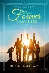 Book cover of Becoming Forever Families by Robert Callaway