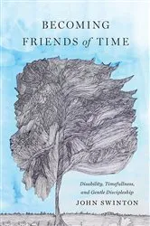 Book cover of Becoming Friends of Time by John Swinton
