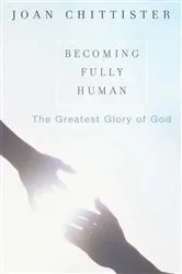 Book cover of Becoming Fully Human by Sister Joan Chittister