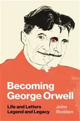 Book cover of Becoming George Orwell by John Rodden