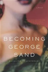 Book cover of Becoming George Sand by Rosalind Brackenbury