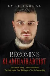 Book cover of Becoming Glamhairartist by Emre Bardan