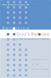 Book cover of Becoming God's Beloved in the Company of Friends by Mary Margaret Pazdan