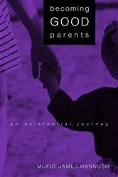 Book cover of Becoming Good Parents by Mufid James Hannush