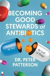 Book cover of Becoming Good Stewards of Antibiotics by Dr. Peter Patterson