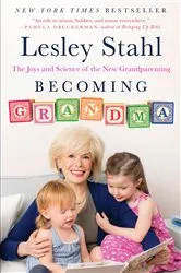 Book cover of Becoming Grandma by Lesley Stahl