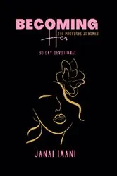 Book cover of Becoming Her The Proverbs 31 Woman by Janai Imani