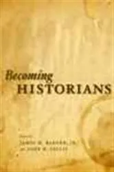 Book cover of Becoming Historians by Banner, Jr., James M., Jr.