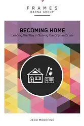 Book cover of Becoming Home (Frames Series) by Barna Group