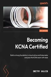 Book cover of Becoming KCNA Certified by Dmitry Galkin