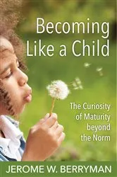 Book cover of Becoming Like a Child by Jerome W. Berryman