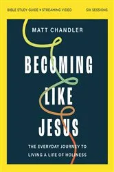 Book cover of Becoming Like Jesus Bible Study Guide plus Streaming Video by Matt Chandler