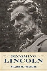 Book cover of Becoming Lincoln by William W. Freehling