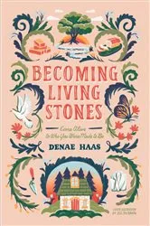 Book cover of Becoming Living Stones by Denae Haas
