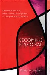 Book cover of Becoming Missional by David W. Boshart