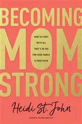 Book cover of Becoming MomStrong by Heidi St. John