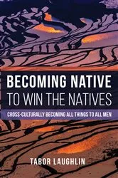 Book cover of Becoming Native to Win the Natives by Tabor Laughlin