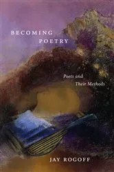 Book cover of Becoming Poetry by Jay Rogoff