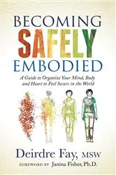 Book cover of Becoming Safely Embodied by Deirdre Fay