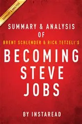 Book cover of Becoming Steve Jobs by Brent Schlender and Rick Tetzeli | Summary & Analysis by IRB Media
