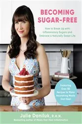 Book cover of Becoming Sugar-Free by Julie Daniluk