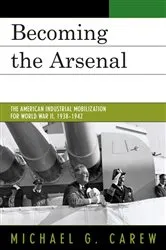 Book cover of Becoming the Arsenal by Michael G. Carew