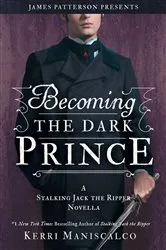 Book cover of Becoming the Dark Prince: A Stalking Jack the Ripper Novella by Kerri Maniscalco