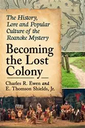 Book cover of Becoming the Lost Colony by Charles R. Ewen