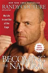 Book cover of Becoming the Natural by Randy Couture